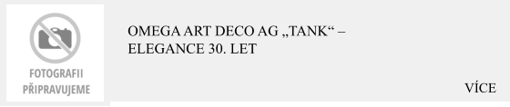 VÍCE Omega Art Deco Ag „Tank“ – Elegance 30. let