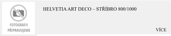 VÍCE HELVETIA Art Deco – Stříbro 800/1000