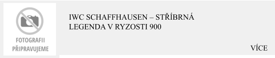 VÍCE IWC Schaffhausen – Stříbrná legenda v ryzosti 900