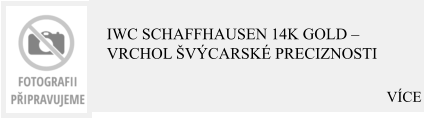 VÍCE IWC Schaffhausen 14K Gold – Vrchol švýcarské preciznosti