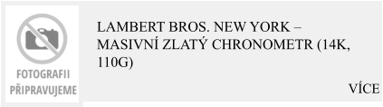VÍCE Lambert Bros. New York – Masivní zlatý chronometr (14K, 110g)